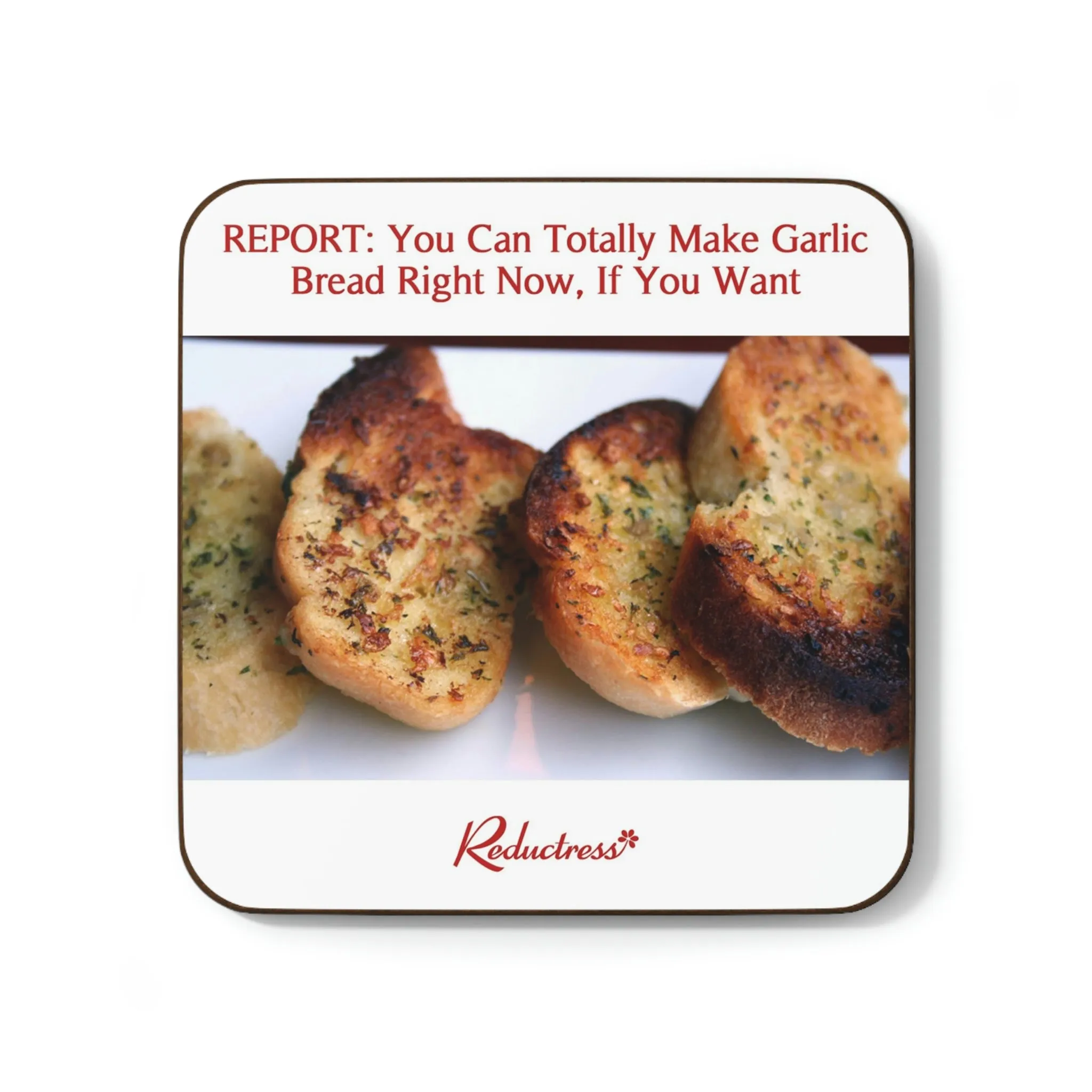 "REPORT: You Can Totally Make Garlic Bread Right Now, If You Want" Hardboard Back Coaster